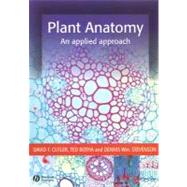 Plant Anatomy An Applied Approach by Cutler, David F.; Botha, Ted; Stevenson, Dennis Wm., 9781405126793