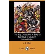 The Boy Crusaders: A Story of the Days of Louis IX by Edgar, J. G., 9781409946793