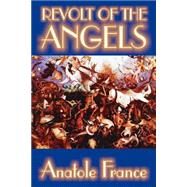 Revolt of the Angels by France, Anatole; Jackson, Emilie, 9781587156793