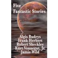 Five Fantastic Stories by Herbert, Frank; Vonnegut, Kurt; Budrys, Algis, 9781604596793