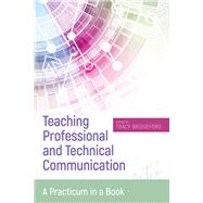 Teaching Professional and Technical Communication by Bridgeford, Tracy, 9781607326793