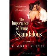 The Importance of Being Scandalous by Bell, Kimberly, 9781633756793
