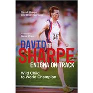 David Sharpe, Enigma on Track Wild Child to World Champion by Sharpe, David; Gardner, Brian, 9781801506793