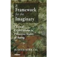 A Framework for the Imaginary by Mitrani, Judith L.; McDougall, Joyce, 9781855756793
