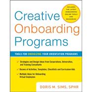 Creative Onboarding Programs: Tools for Energizing Your Orientation Program by Sims, Doris, 9780071736794