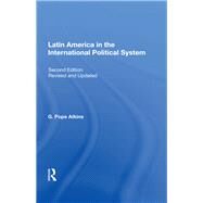 Latin America In The International Political System by Atkins, G. Pope, 9780367156794