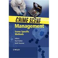 Crime Scene Management : Scene Specific Methods by Sutton, Raul; Trueman, Keith, 9780470016794
