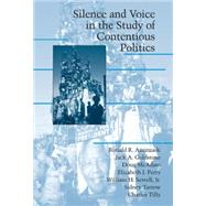 Silence and Voice in the Study of Contentious Politics by Ronald R. Aminzade , Jack A. Goldstone , Doug McAdam , Elizabeth J. Perry , William H. Sewell , Sidney Tarrow , Charles Tilley, 9780521806794