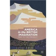 America in the British Imagination 1945 to the Present by Lyons, John F., 9781137376794