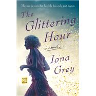 The Glittering Hour by Grey, Iona, 9781250066794