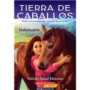 Tierra de caballos #1: Indomable (Horse Country #1: Cant Be Tamed) by Mndez, Yamile Saied, 9781338896794