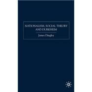 Nationalism, Social Theory and Durkheim by Dingley, James, 9781403996794