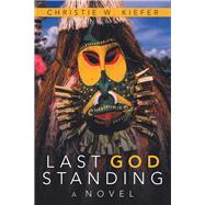 Last God Standing by Kiefer, Christie W., 9781532076794
