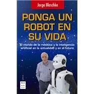 Ponga un robot en su vida by Blaschke, Jorge, 9788496746794