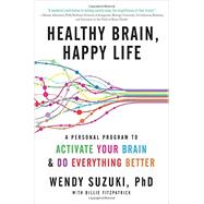 Healthy Brain, Happy Life by Suzuki, Wendy, Ph.D.; Fitzpatrick, Billie, 9780062366795