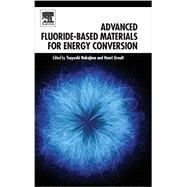 Advanced Fluoride-based Materials for Energy Conversion by Nakajima; Groult, 9780128006795
