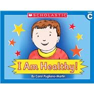 Little Leveled Readers: I Am Healthy! (Level C) Just the Right Level to Help Young Readers Soar! by Pugliano-Martin, Carol, 9780439586795
