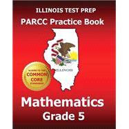 Illinois Test Prep PARCC Practice Book Mathematics Grade 5 by Test Master Press Illinois, 9781502436795
