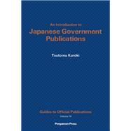 An Introduction to Japanese Government Publications by Kuroki, T., 9780080246796