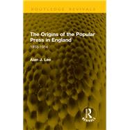 The Origins of the Popular Press in England by Alan J. Lee, 9781041226796