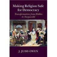 Making Religion Safe for Democracy by Owen, J. Judd, 9781107036796