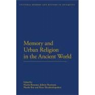 Memory and Urban Religion in the Ancient World by Bommas, Martin; Harrisson, Juliette; Roy, Phoebe; Theodorakopolous, Elena, 9781441116796