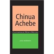 Chinua Achebe by Morrison, Jago, 9781526116796