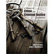 A History of Crime and Criminal Justice in America by Oliver, Willard M.; Hilgenberg, Jr., James F., 9781611636796