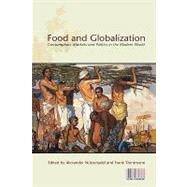 Food and Globalization Consumption, Markets and Politics in the Modern World by Ntzenadel, Alexander; Trentmann, Frank, 9781845206796