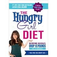 The Hungry Girl Diet Big Portions. Big Results. Drop 10 Pounds in 4 Weeks by Lillien, Lisa, 9780312676797