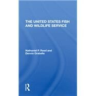 The U.s. Fish and Wildlife Service by Reed, Nathaniel Pryor; Drabelle, Dennis, 9780367296797
