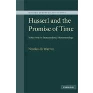 Husserl and the Promise of Time: Subjectivity in Transcendental Phenomenology by Nicolas de Warren, 9780521876797