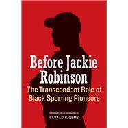 Before Jackie Robinson by Gems, Gerald R., 9780803266797