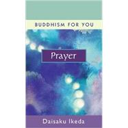 Prayer by Ikeda, Daisaku, 9780972326797