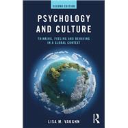 Psychology and Culture: Thinking, Feeling and Behaving in a Global Context by Vaughn; Lisa M., 9781138576797