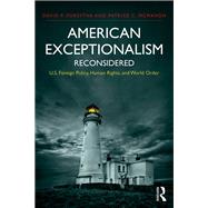 American Exceptionalism Reconsidered: U.S. Foreign Policy, Human Rights, and World Order by Forsythe; David P., 9781138956797