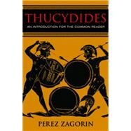 Thucydides : An Introduction for the Common Reader by Zagorin, Perez, 9781400826797