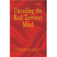 Unveiling the Real Terrorist Mind by Ahmad, Nadia Batool, 9781401056797
