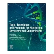 Tools, Techniques and Protocols for Monitoring Environmental Contaminants by Brar, Satinder Kaur; Hegde, Krishnamoorthy; Pachapur, Vinayak Laxman, 9780128146798