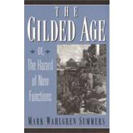 The Gilded Age Or the Hazard of New Functions by Summers, Mark Wahlgren, 9780135766798