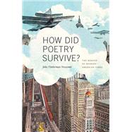 How Did Poetry Survive? by Newcomb, John Timberman, 9780252036798
