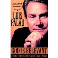 God Is Relevant Finding Strength and Peace in Today's World by PALAU, LUIS, 9780385486798