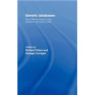 Genetic Databases: Socio-Ethical Issues in the Collection and Use of DNA by Corrigan; Oonagh, 9780415316798