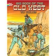 Big Book of the Old West to Color by Copeland,  Peter F.; Rickman, David; Reedstrom, E. Lisle, 9780486466798