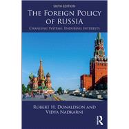 The Foreign Policy of Russia: Changing Systems, Enduring Interests by H Donaldson; Robert, 9781138326798