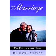 Marriage: The Rules Of The Game by Stevens, David, 9781413476798