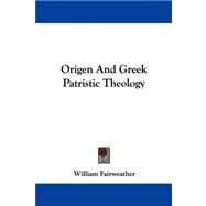 Origen and Greek Patristic Theology by Fairweather, William, 9781430446798