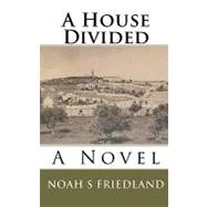 A House Divided by Friedland, Noah S., 9781449976798