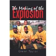 The Making of the Explosion by Taylor, Glenn, 9781543476798