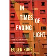 In Times of Fading Light A Novel by Ruge, Eugen; Bell, Anthea, 9781555976798